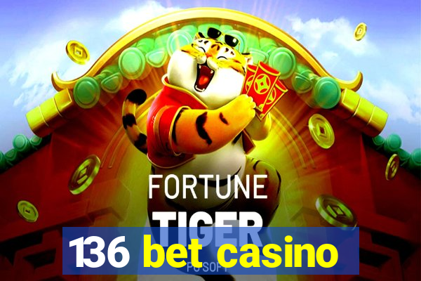 136 bet casino